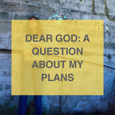 dear god a question about my plans